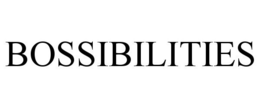 BOSSIBILITIES trademark