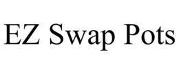 EZ SWAP POTS trademark
