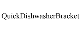 QUICKDISHWASHERBRACKET trademark