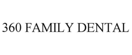 360 FAMILY DENTAL trademark