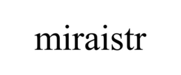 MIRAISTR trademark