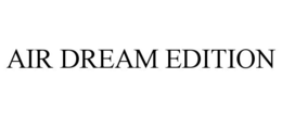 AIR DREAM EDITION trademark