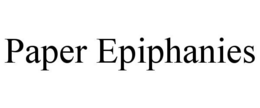PAPER EPIPHANIES trademark