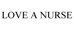 LOVE A NURSE trademark