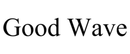 GOOD WAVE trademark