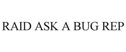 RAID ASK A BUG REP trademark