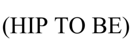 (HIP TO BE) trademark