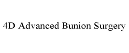 4D ADVANCED BUNION SURGERY trademark