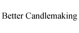 BETTER CANDLEMAKING trademark