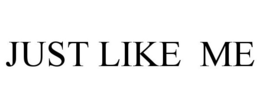 JUST LIKE ME trademark