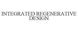 INTEGRATED REGENERATIVE DESIGN trademark