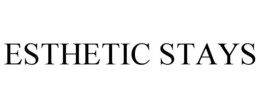 ESTHETIC STAYS trademark