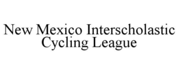 NEW MEXICO INTERSCHOLASTIC CYCLING LEAGUE trademark