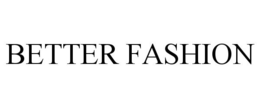 BETTER FASHION trademark