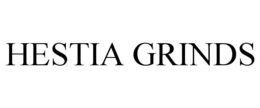 HESTIA GRINDS trademark
