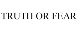 TRUTH OR FEAR trademark