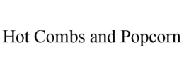 HOT COMBS AND POPCORN trademark