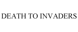 DEATH TO INVADERS trademark
