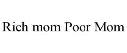 RICH MOM POOR MOM trademark