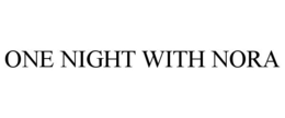 ONE NIGHT WITH NORA trademark
