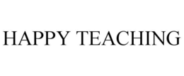 HAPPY TEACHING trademark