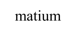 MATIUM trademark