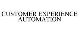 CUSTOMER EXPERIENCE AUTOMATION trademark