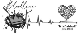 BLOODLINE "IT IS FINISHED!" JOHN 19:30 trademark