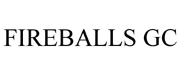 FIREBALLS GC trademark