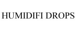 HUMIDIFI DROPS trademark