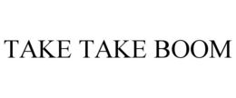 TAKE TAKE BOOM trademark