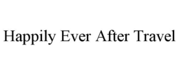 HAPPILY EVER AFTER TRAVEL trademark