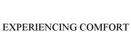 EXPERIENCING COMFORT trademark