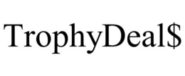 TROPHYDEAL$ trademark