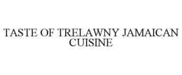 TASTE OF TRELAWNY JAMAICAN CUISINE trademark