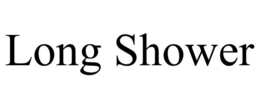 LONG SHOWER trademark