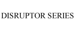 DISRUPTOR SERIES trademark