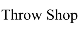 THROW SHOP trademark