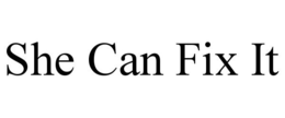 SHE CAN FIX IT trademark