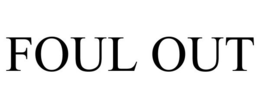 FOUL OUT trademark