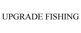 UPGRADE FISHING trademark