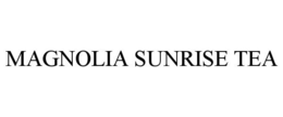 MAGNOLIA SUNRISE TEA trademark