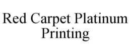 RED CARPET PLATINUM PRINTING trademark
