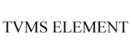 TVMS ELEMENT trademark