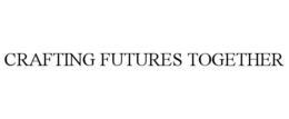 CRAFTING FUTURES TOGETHER trademark