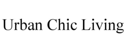URBAN CHIC LIVING trademark