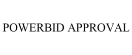 POWERBID APPROVAL trademark