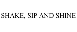 SHAKE, SIP AND SHINE trademark