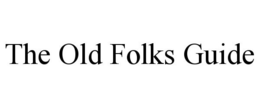 THE OLD FOLKS GUIDE trademark