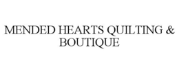 MENDED HEARTS QUILTING & BOUTIQUE trademark